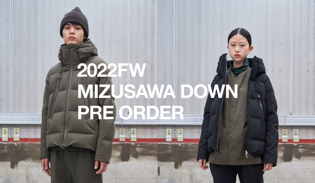 2022FW MIZUSAWA DOWN PRE ORDER】水沢ダウンの予約販売のお知らせ 